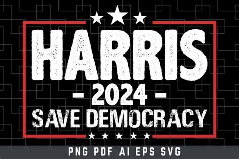 22 Kamala Harris 2024 Save Democracy Designs And Graphics