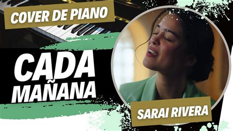 CADA MAÑANA Sarai Rivera Cover y Tutorial de Piano YouTube