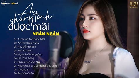 NGÂN NGÂN Tuyển Tập Những Ca Khúc Cover Hay Nhất Của Ngân Ngân Nhạc