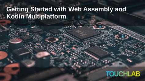 Getting Started With Web Assembly And Kotlin Multiplatform Touchlab