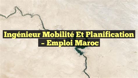 Ing Nieur Mobilit Et Planification Emploi Maroc