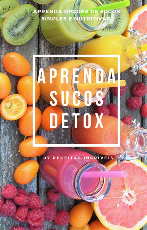 Aprenda Sucos Detox Bruno Cesar Lopes Da Mata Hotmart