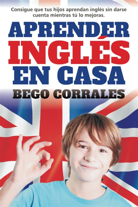 Aprender Inglés En Casa Consigue Que Tus Hijos Aprendan Inglés Sin