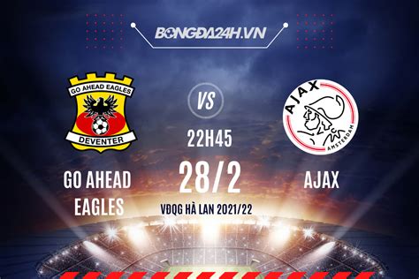 Nh N Nh Soi K O Go Ahead Eagles Vs Ajax V Qg H Lan