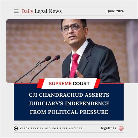 CJI Chandrachud Asserts Judiciary S Independence From Political