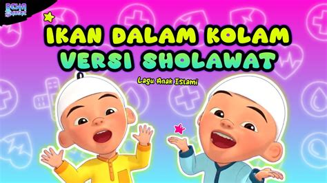 Ikan Dalam Kolam Versi Sholawat Lirik Lagu Anak Islami Upin Ipin