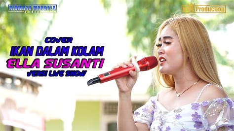 Ikan Dalam Kolam Cover Ella Susanti Show Nms Hajat Bpk Kuwu H