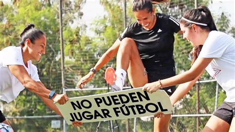 Las Mujeres No Deben Jugar FÚtbol Ft Stephany Mayor Y Bianca Sierra Rompiendo Prejuicios