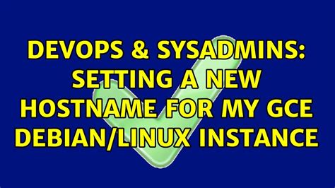 Devops Sysadmins Setting A New Hostname For My Gce Debian Linux