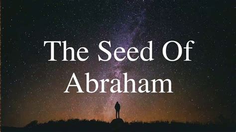 The Seed Of Abraham Youtube