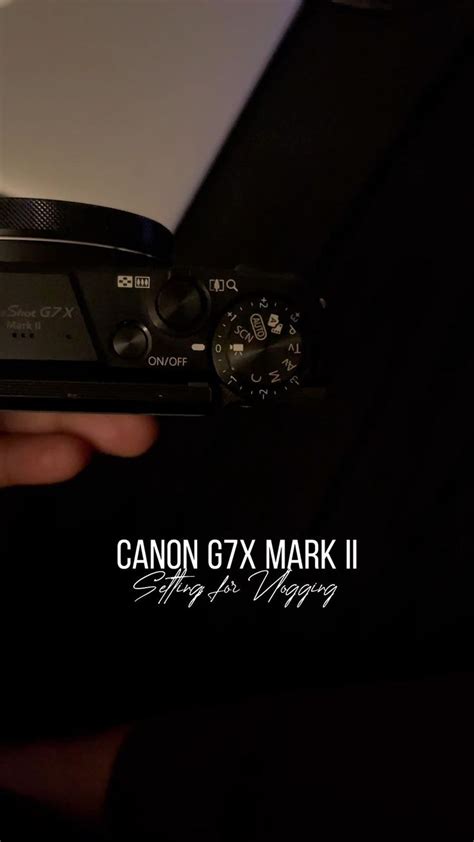 canon g7x mark ii camera setting for vlogging | Camera hacks, Canon g7x mark ii, Vlogging camera