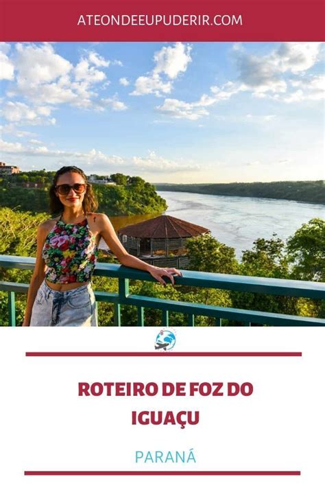 Roteiro De Viagem Em Foz Do Igua U Roteiros De Viagem Foz Do Igua U