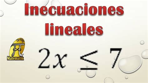 Inecuaciones Lineales O De Primer Grado Ejemplo 1 Youtube