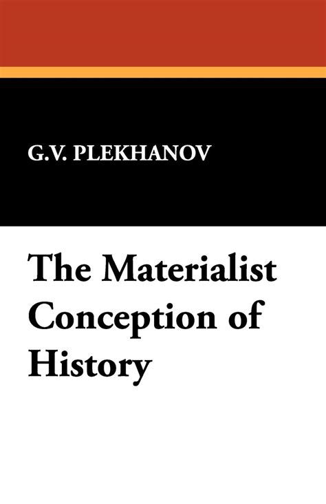 The Materialist Conception Of History Plekhanov G V 9781434463104