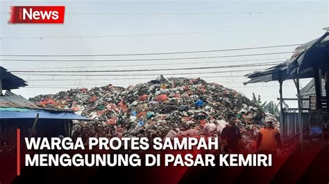 Pedagang Protes Tumpukan Sampah Di Pasar Kemiri Kian Menggunung Youtube