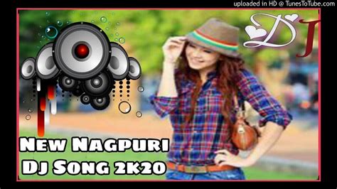 New Nagpuri Dj Songsadri Dj Remix 2020new Nagpuri Song 2020 Dj