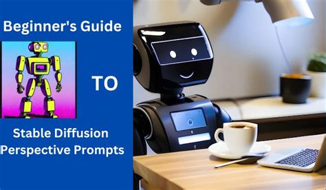 Stable Diffusion Perspective Prompts A Well Defined Guide