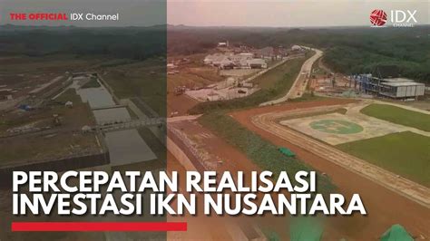 Percepatan Realisasi Investasi Ikn Nusantara Idx Channel Youtube