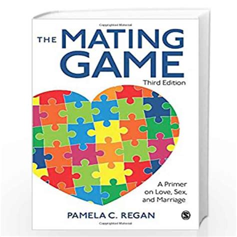 The Mating Game A Primer On Love Sex And Marriage By Pamela C Regan Buy Online The Mating