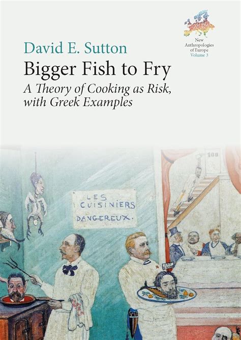 Bigger Fish To Fry A Theory Of Cooking As Risk With Greek Examples