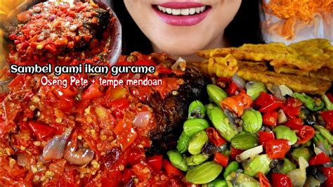 Asmr Sambel Gami Ikan Gurame Oseng Pete Tempe Mendoan Asmr Mukbang