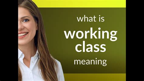 Working Class • What Is Working Class Meaning Youtube