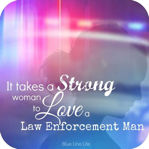 It Takes A Strong Woman To Love A Law Enforcement Man Police