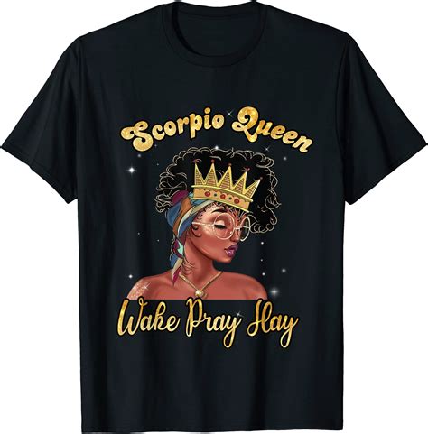 Scorpio Queen Wake Pray Slay Happy Birthday Black Woman Gift T Shirt