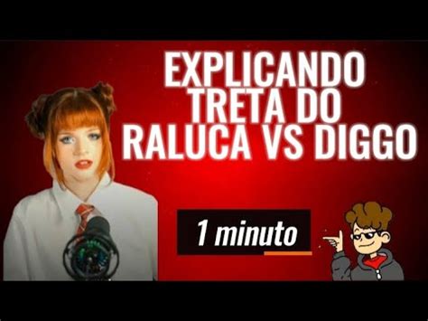 Explicando Treta Do Raluca Vs Diggo Em Minuto Youtube