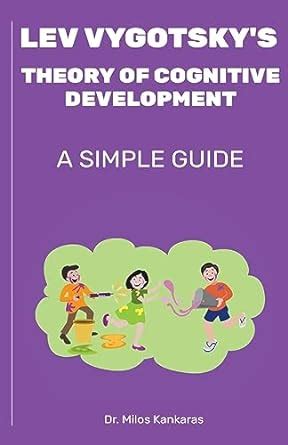 Lev Vygotsky S Theory Of Cognitive Development A Simple Guide