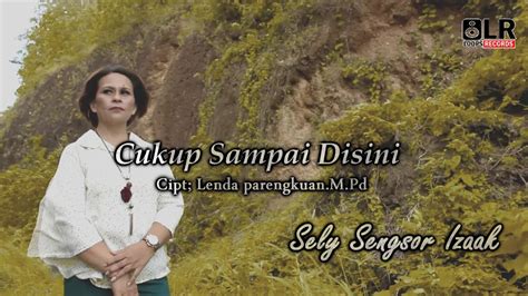 Cukup Sampai Disini Official Musik Vidio Youtube