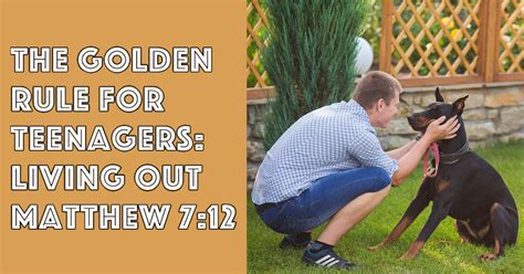 The Golden Rule For Teenagers Living Out Matthew Bible Lesson