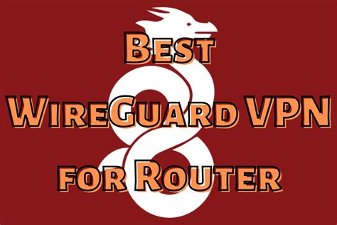 Wireguard Vpn For Router Top Picks For Seamless Routing In 2024