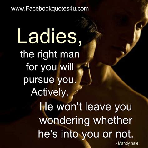 Mesmerizing Quotes The Right Man For You Will Pursue You