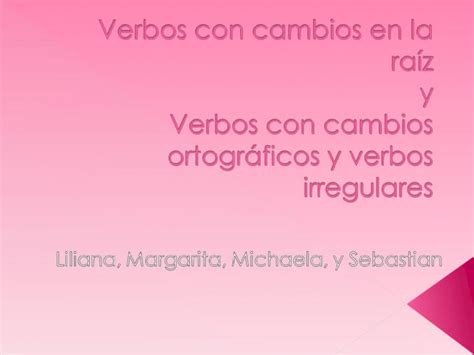 Ppt Present Tense Stem Changing Spell Changing And Irregular Verbs