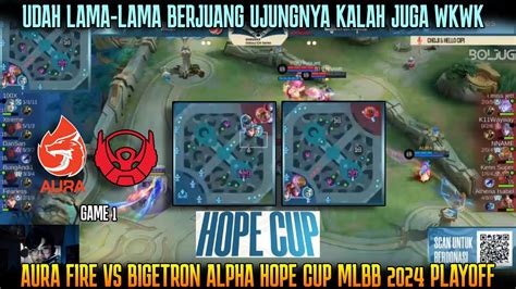 Gini Amat Kalahnya Wkwk Game Aura Fire Vs Bigetron Alpha Hope Cup