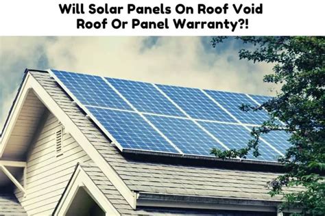 Will Solar Panels On Roof Void Roof Or Panel Warranty Solar