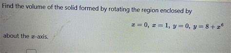 [answered] Find The Volume Of The Solid Formed By Rotating The Region