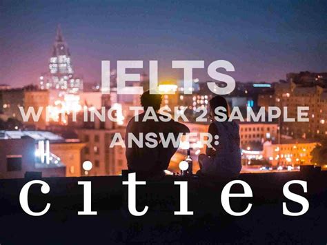 Ielts Writing Task 2 Sample Answer Cities How To Do Ielts