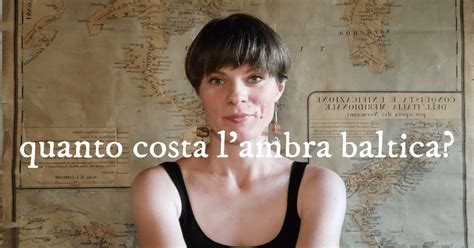 Quanto Costa L Ambra Baltica Vlog La Via Dell Ambra