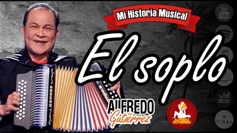 El Soplo Alfredo Gutiérrez Audiotrack Eltresvecesreyvallenato Autor Alfredo Gutiérrez