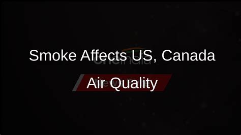 Wildfire Smoke Affects Air Quality In Us And Canada Oneindia News