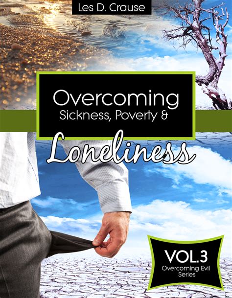 Overcoming Sickness Poverty And Loneliness By Les D Crause Ebook