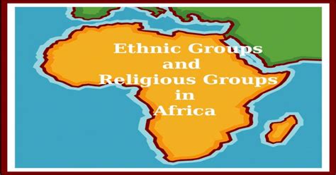 Ppt ` Ethnic Groups And Religious Groups In Africa What Are The Differences Between Ethnic