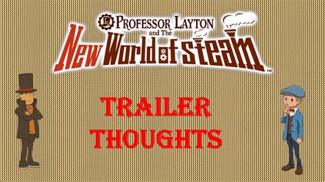 Professor Layton And The New World Of Steam Trailer Thoughts Youtube