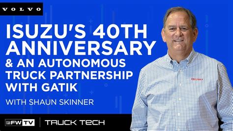 Isuzus 40th Anniversary And An Autonomous Truck Partnership With Gatik