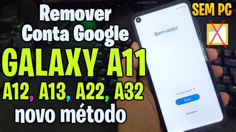 2023 Como Remover Conta Google SAMSUNG A11 A12 A13 A22 Sem File