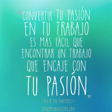 Convertir Tu Pasión En Tu Trabajo Es Más Fácil Que Encontrar Un Trabajo