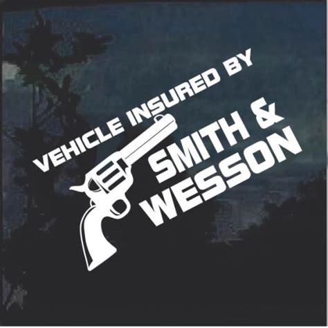 Insured By Smith And Wesson Decal Sticker Custom Made In The Usa Fast Shipping