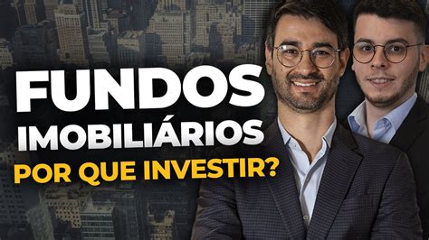 FUNDOS IMOBILIÁRIOS Porque vale a pena fazer parte dessa indústria l